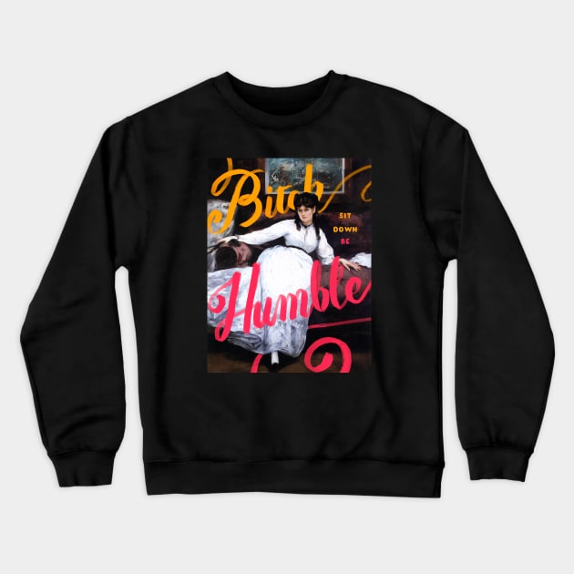 Be humble Crewneck Sweatshirt by VictoriaBlackDesigns